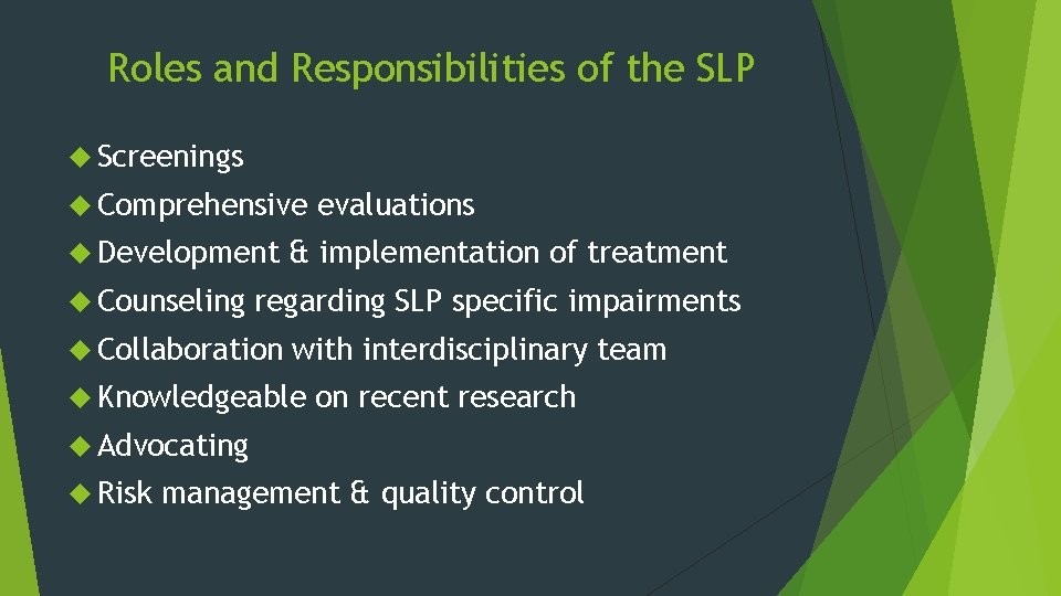Roles and Responsibilities of the SLP Screenings Comprehensive Development Counseling evaluations & implementation of