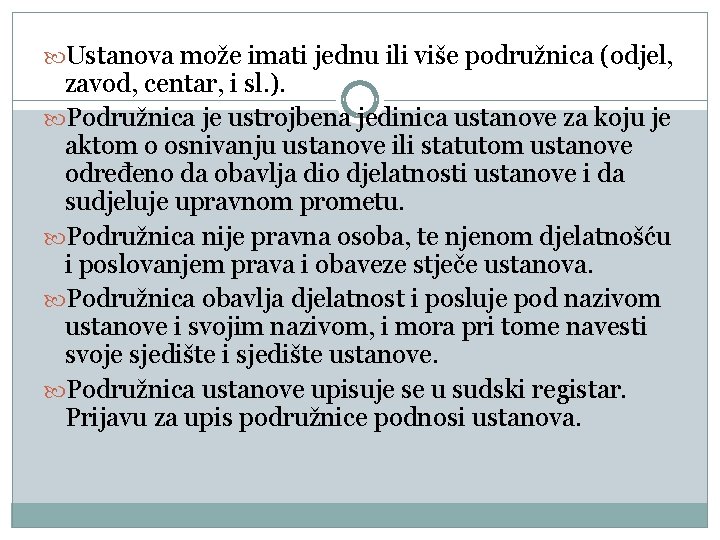  Ustanova može imati jednu ili više podružnica (odjel, zavod, centar, i sl. ).