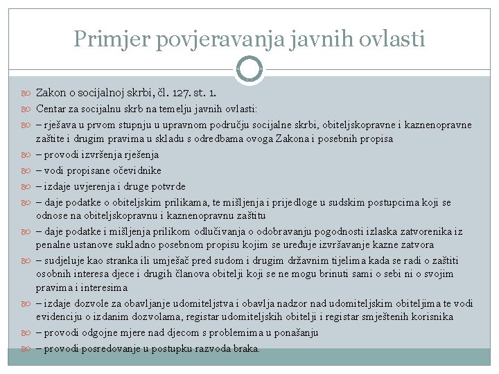 Primjer povjeravanja javnih ovlasti Zakon o socijalnoj skrbi, čl. 127. st. 1. Centar za