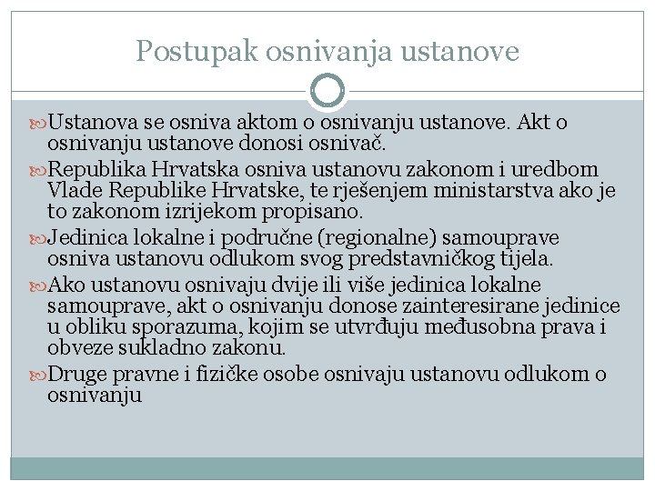 Postupak osnivanja ustanove Ustanova se osniva aktom o osnivanju ustanove. Akt o osnivanju ustanove