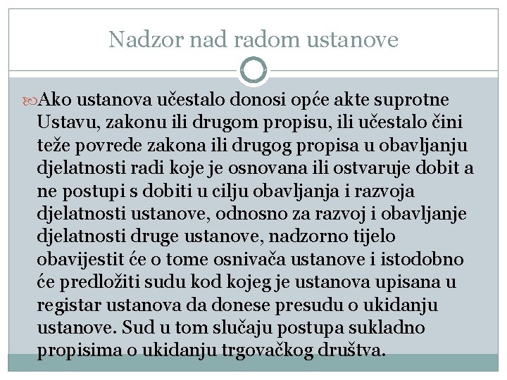 Nadzor nad radom ustanove Ako ustanova učestalo donosi opće akte suprotne Ustavu, zakonu ili