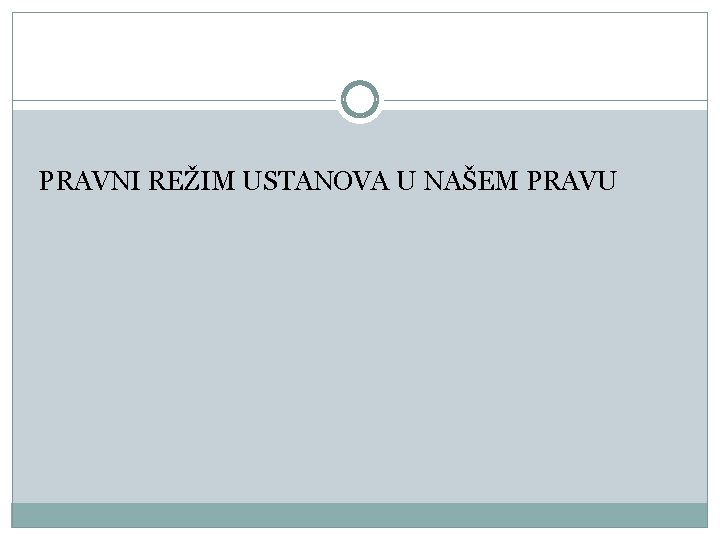 PRAVNI REŽIM USTANOVA U NAŠEM PRAVU 