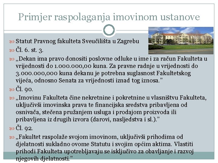 Primjer raspolaganja imovinom ustanove Statut Pravnog fakulteta Sveučilišta u Zagrebu Čl. 6. st. 3.