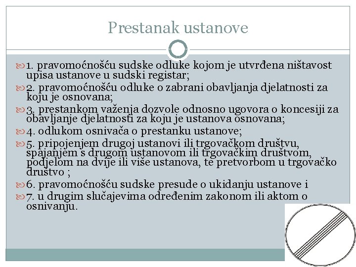 Prestanak ustanove 1. pravomoćnošću sudske odluke kojom je utvrđena ništavost upisa ustanove u sudski