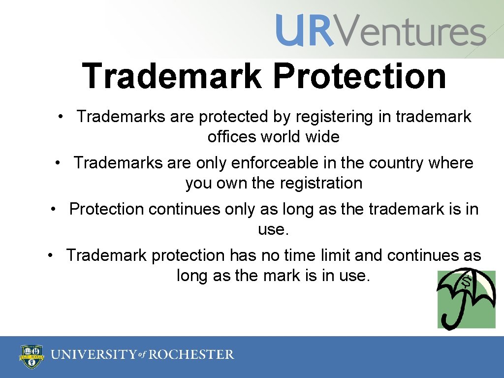 Trademark Protection • Trademarks are protected by registering in trademark offices world wide • Trademark Protection • Trademarks are protected by registering in trademark offices world wide •