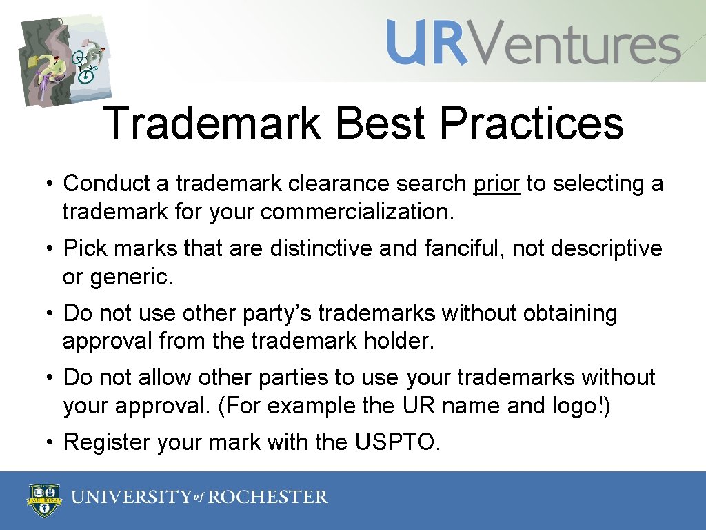 Trademark Best Practices • Conduct a trademark clearance search prior to selecting a trademark