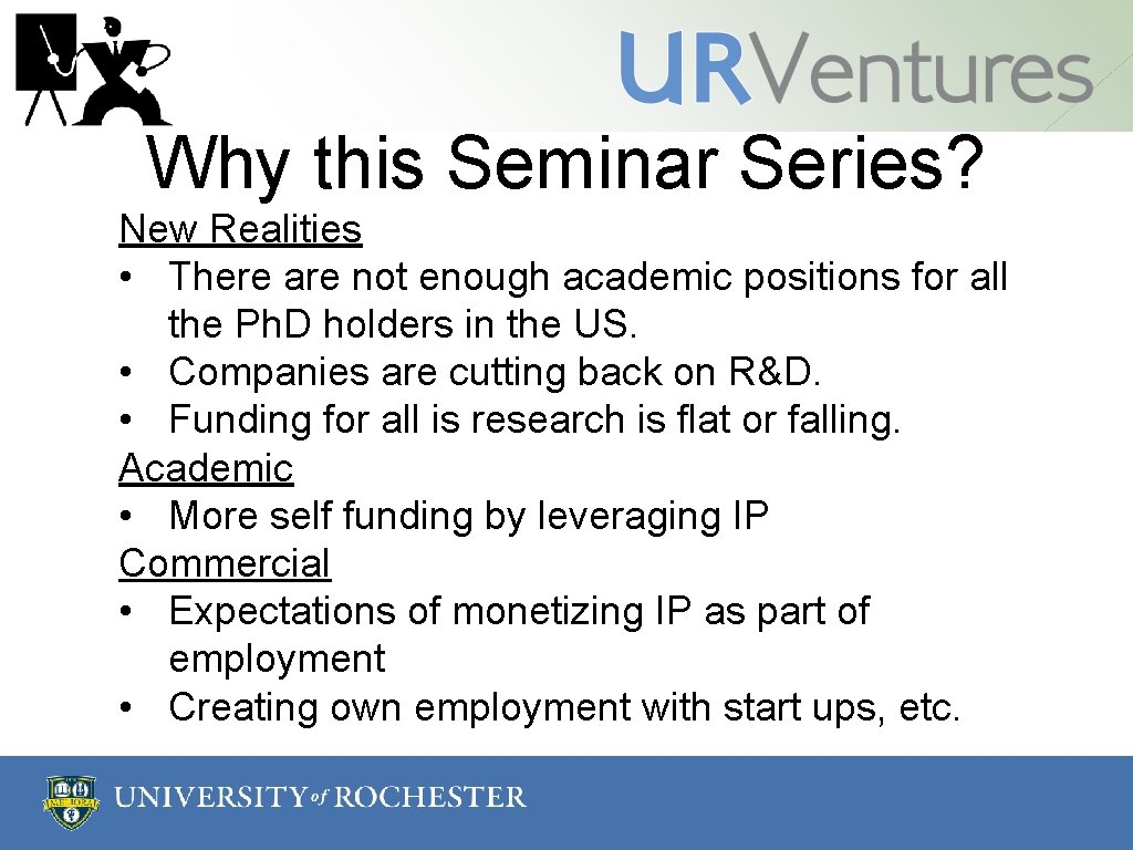 Why this Seminar Series? New Realities • There are not enough academic positions for