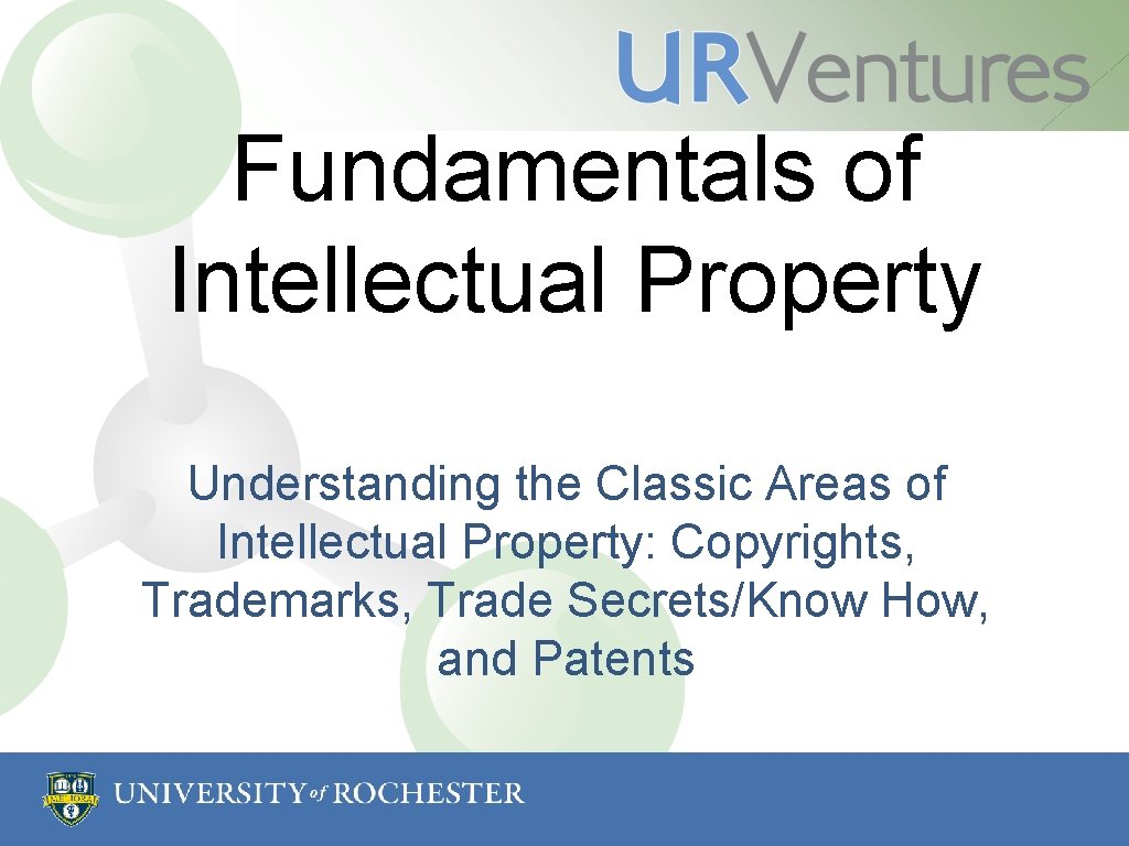 Fundamentals of Intellectual Property Understanding the Classic Areas of Intellectual Property: Copyrights, Trademarks, Trade