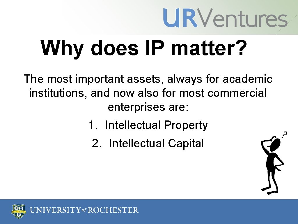 Why does IP matter? The most important assets, always for academic institutions, and now