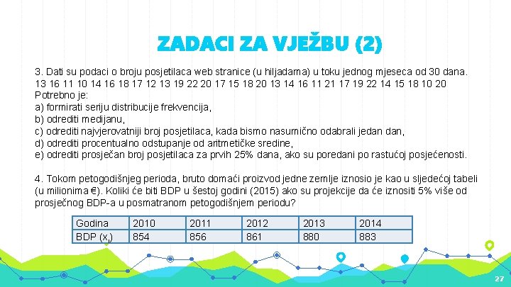 ZADACI ZA VJEŽBU (2) 3. Dati su podaci o broju posjetilaca web stranice (u