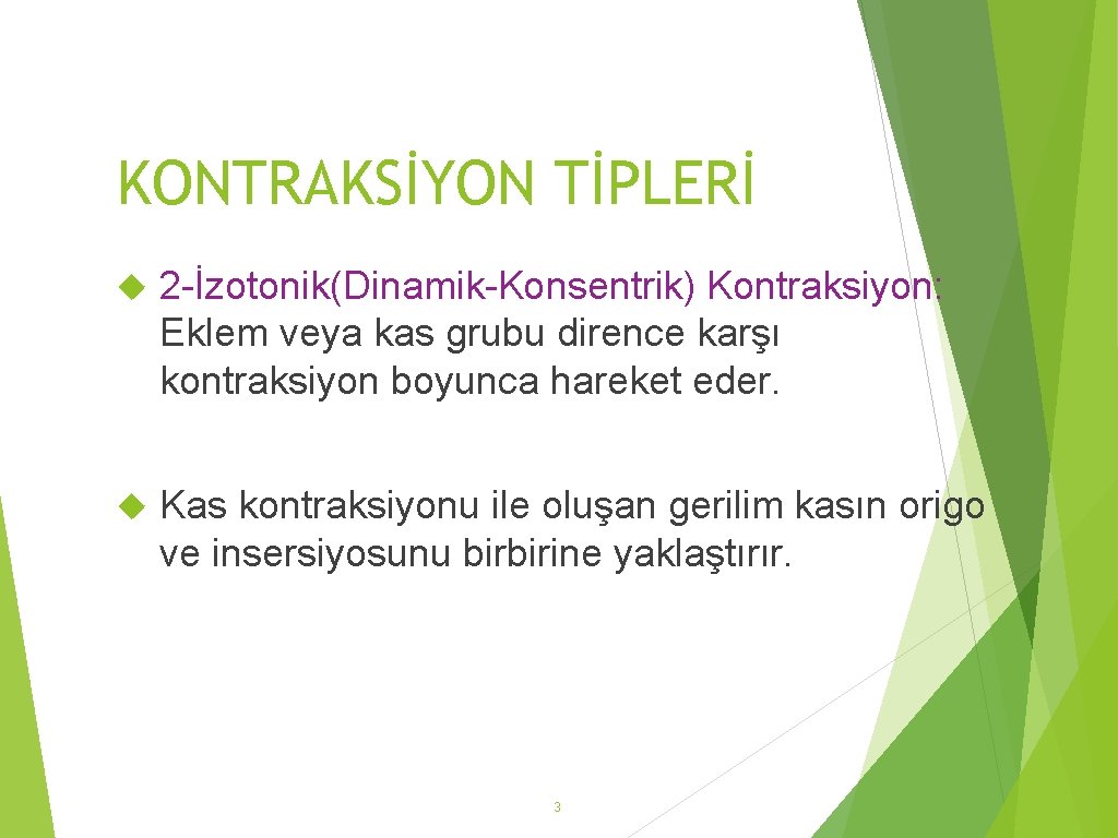 KONTRAKSİYON TİPLERİ 2 -İzotonik(Dinamik-Konsentrik) Kontraksiyon: Eklem veya kas grubu dirence karşı kontraksiyon boyunca hareket