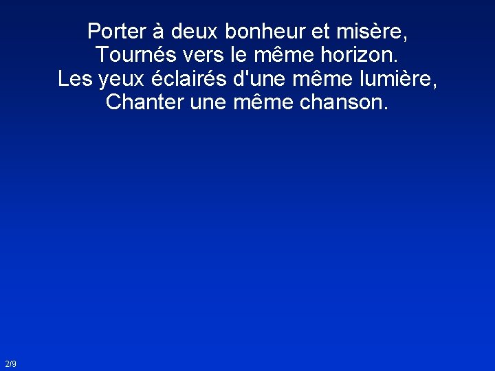 Porter à deux bonheur et misère, Tournés vers le même horizon. Les yeux éclairés