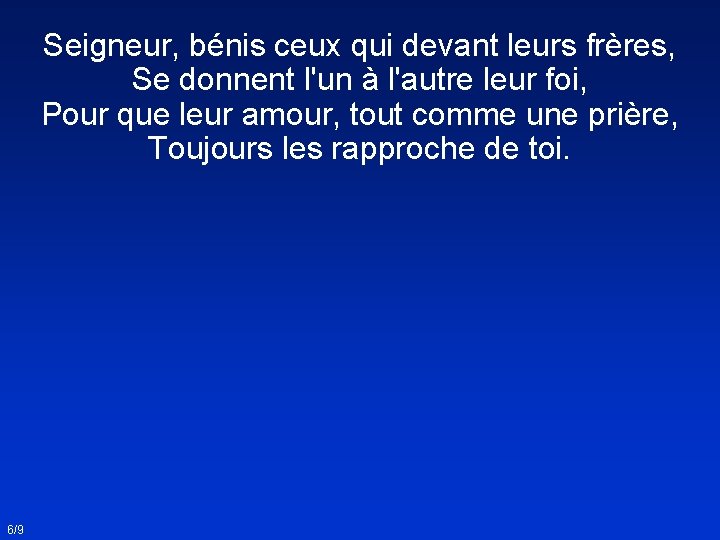 Seigneur, bénis ceux qui devant leurs frères, Se donnent l'un à l'autre leur foi,