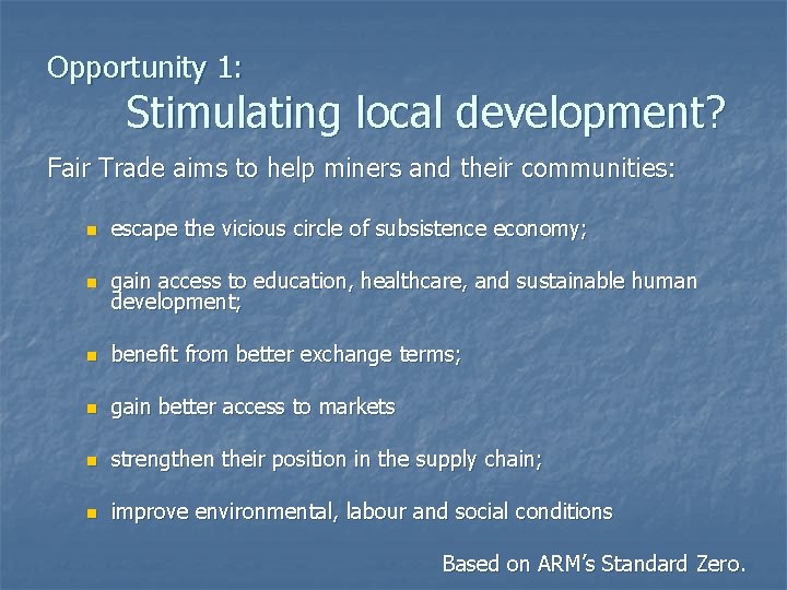 Opportunity 1: Stimulating local development? Fair Trade aims to help miners and their communities: