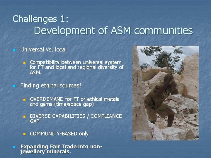 Challenges 1: Development of ASM communities n Universal vs. local n n n Compatibility