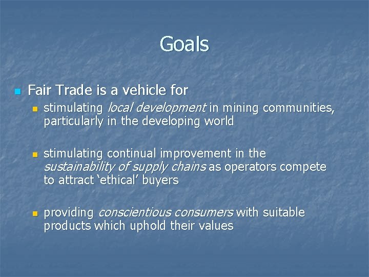 Goals n Fair Trade is a vehicle for n n n stimulating local development