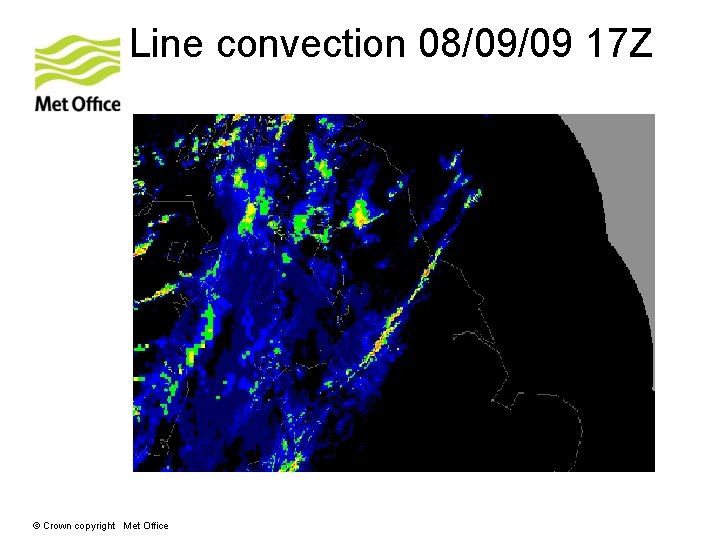 Line convection 08/09/09 17 Z © Crown copyright Met Office 