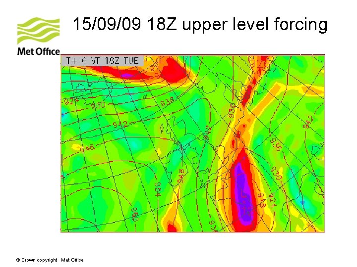 15/09/09 18 Z upper level forcing © Crown copyright Met Office 