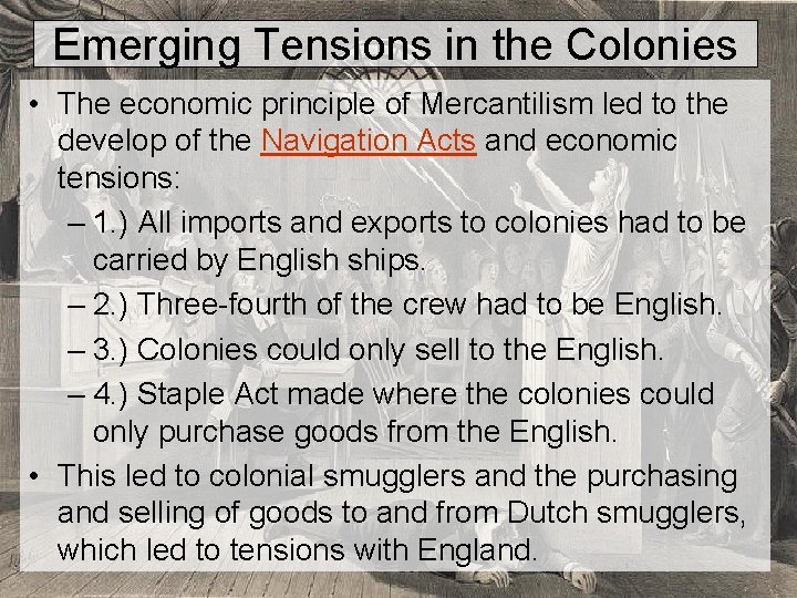 Emerging Tensions in the Colonies • The economic principle of Mercantilism led to the