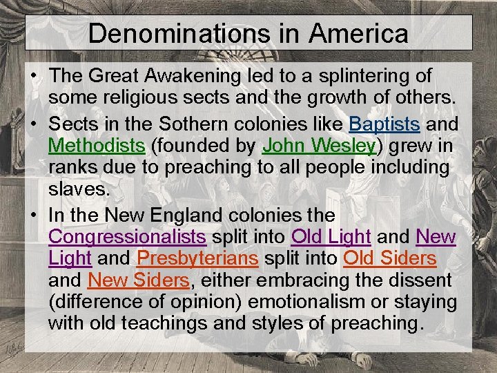 Denominations in America • The Great Awakening led to a splintering of some religious