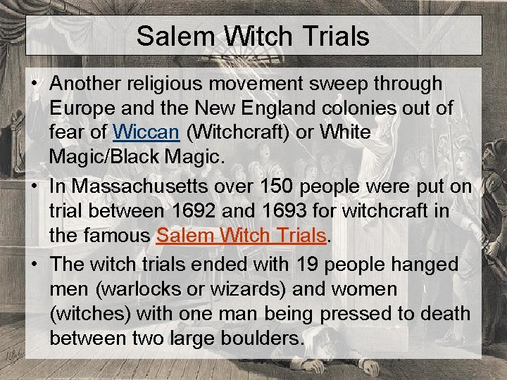 Salem Witch Trials • Another religious movement sweep through Europe and the New England