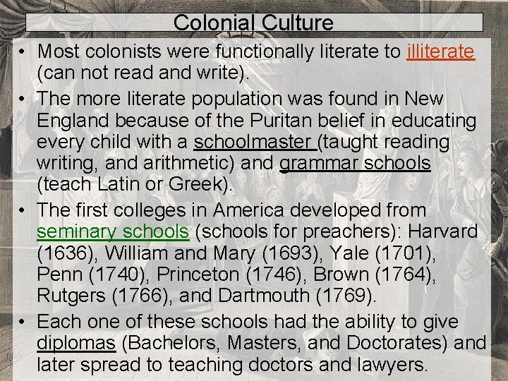 Colonial Culture • Most colonists were functionally literate to illiterate (can not read and