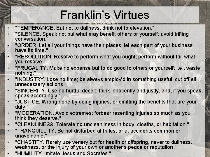 Franklin’s Virtues • • • • "TEMPERANCE. Eat not to dullness; drink not to