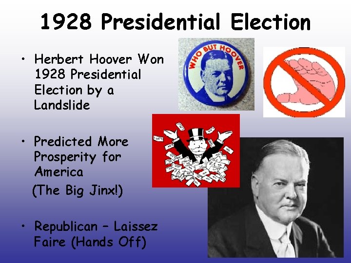 1928 Presidential Election • Herbert Hoover Won 1928 Presidential Election by a Landslide •