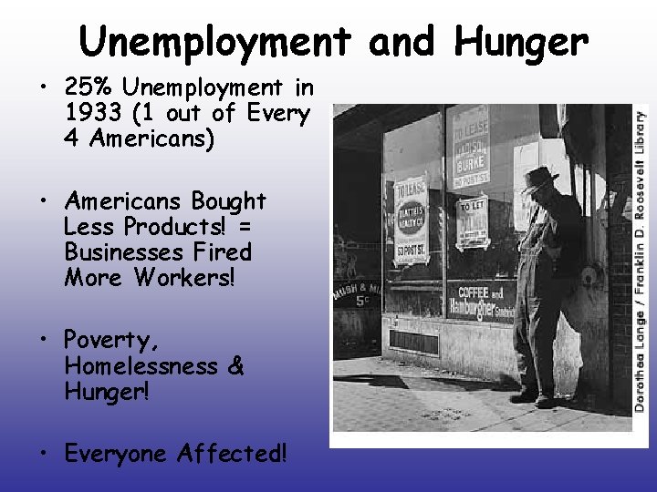 Unemployment and Hunger • 25% Unemployment in 1933 (1 out of Every 4 Americans)