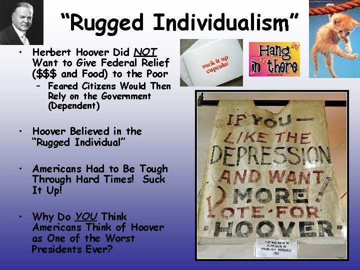 “Rugged Individualism” • Herbert Hoover Did NOT Want to Give Federal Relief ($$$ and