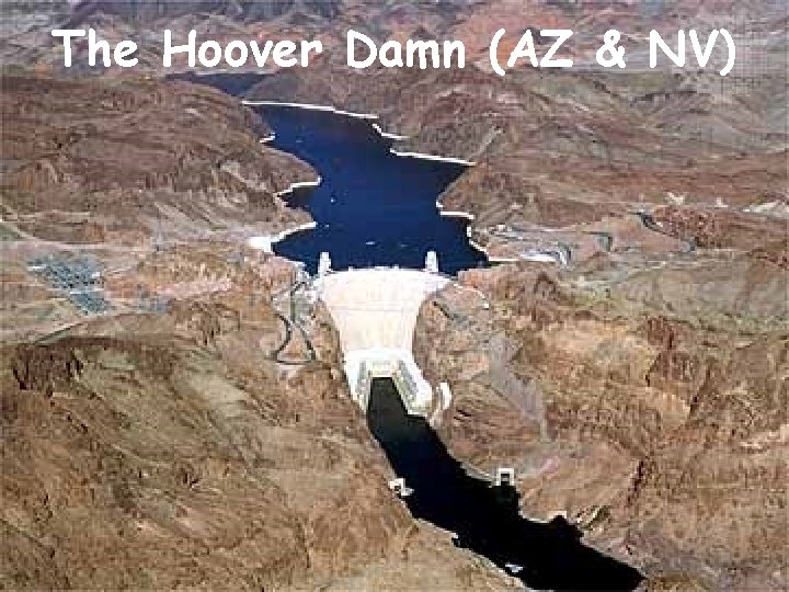 The Hoover Damn (AZ & NV) 