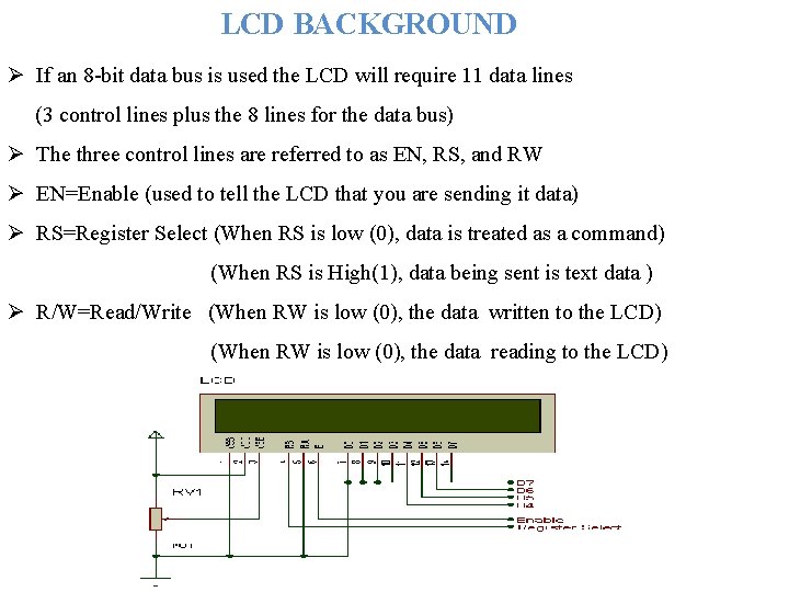 LCD BACKGROUND Ø If an 8 -bit data bus is used the LCD will