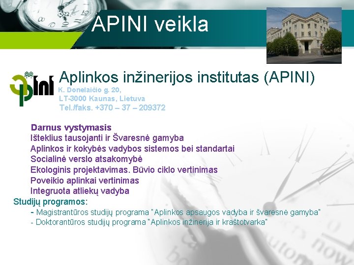 APINI veikla Aplinkos inžinerijos institutas (APINI) K. Donelaičio g. 20, LT-3000 Kaunas, Lietuva Tel.