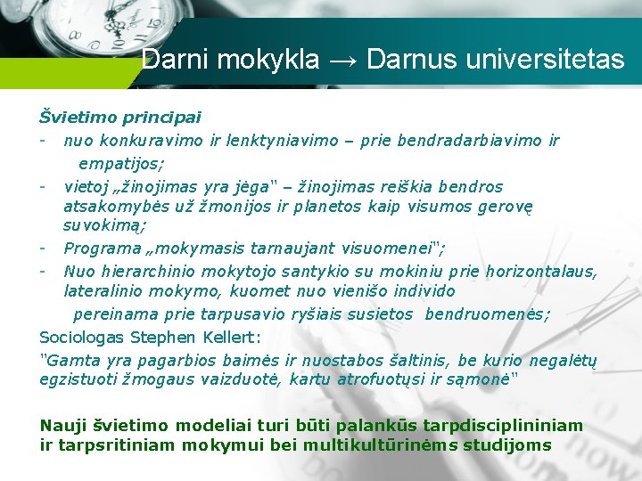 Darni mokykla → Darnus universitetas Švietimo principai - nuo konkuravimo ir lenktyniavimo – prie