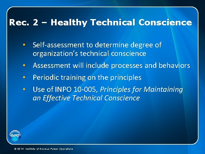 Rec. 2 – Healthy Technical Conscience • Self-assessment to determine degree of organization’s technical