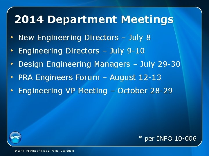 2014 Department Meetings • New Engineering Directors – July 8 • Engineering Directors –