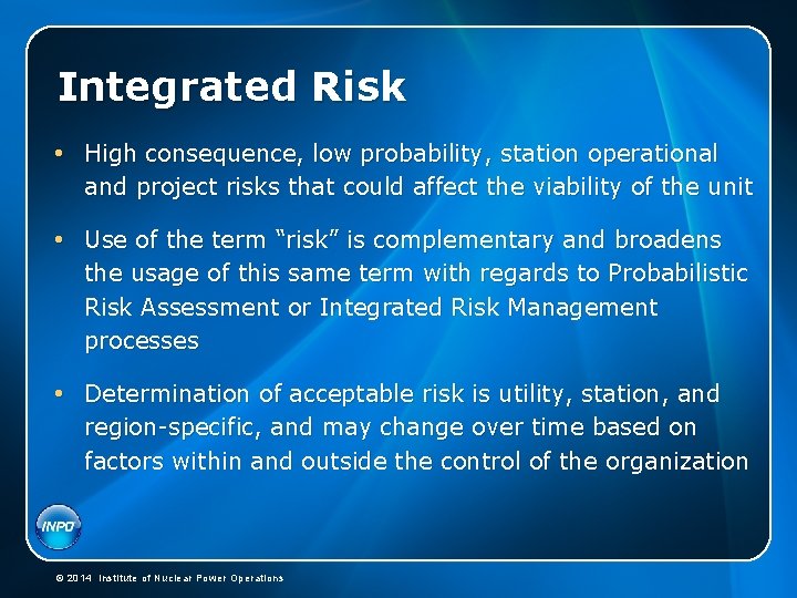 Integrated Risk • High consequence, low probability, station operational and project risks that could