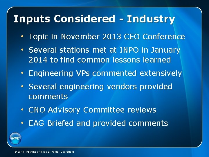 Inputs Considered - Industry • Topic in November 2013 CEO Conference • Several stations