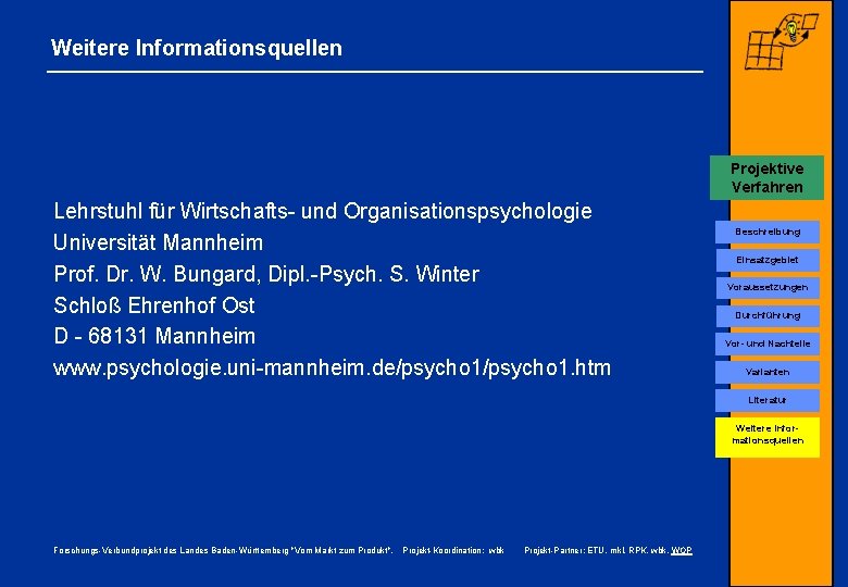 Weitere Informationsquellen Projektive Verfahren Lehrstuhl für Wirtschafts- und Organisationspsychologie Universität Mannheim Prof. Dr. W.