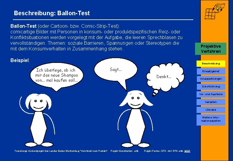 Beschreibung: Ballon-Test (oder Cartoon- bzw. Comic-Strip-Test): comicartige Bilder mit Personen in konsum- oder produktspezifischen