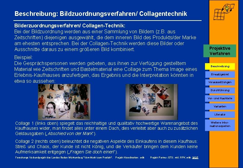 Beschreibung: Bildzuordnungsverfahren/ Collagentechnik Bilderzuordnungsverfahren/ Collagen-Technik: Bei der Bildzuordnung werden aus einer Sammlung von Bildern