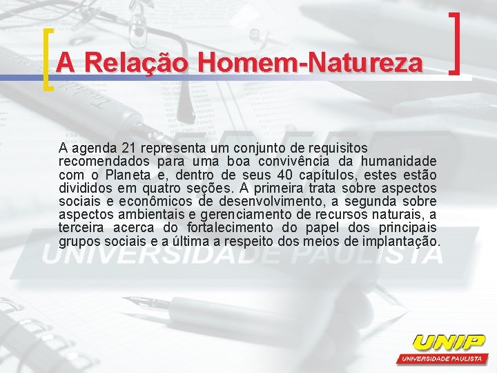 A Relação Homem-Natureza A agenda 21 representa um conjunto de requisitos recomendados para uma A Relação Homem-Natureza A agenda 21 representa um conjunto de requisitos recomendados para uma