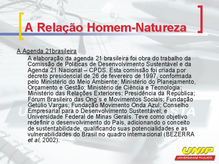 A Relação Homem-Natureza A Agenda 21 brasileira A elaboração da agenda 21 brasileira foi
