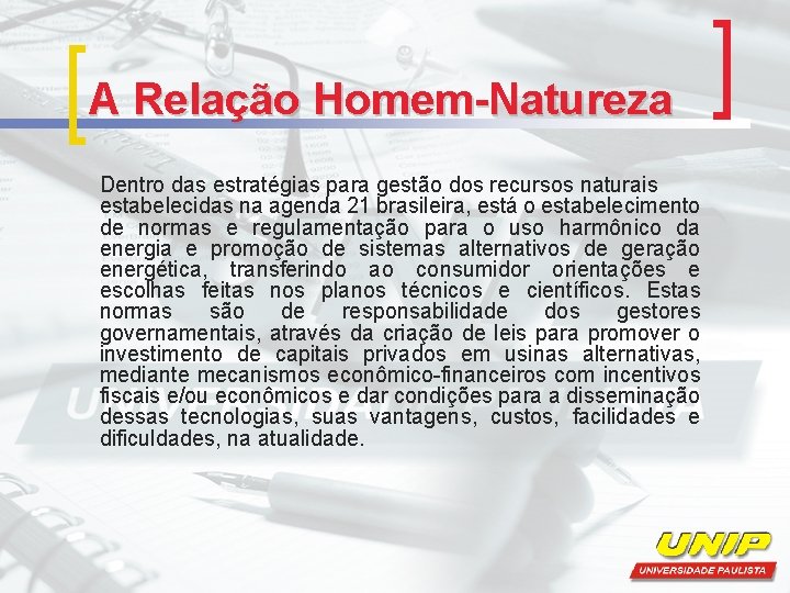 A Relação Homem-Natureza Dentro das estratégias para gestão dos recursos naturais estabelecidas na agenda A Relação Homem-Natureza Dentro das estratégias para gestão dos recursos naturais estabelecidas na agenda