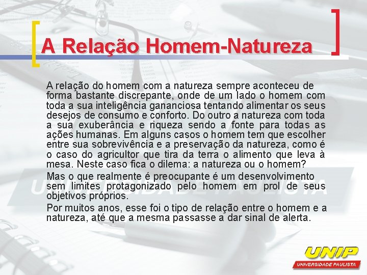 A Relação Homem-Natureza A relação do homem com a natureza sempre aconteceu de forma