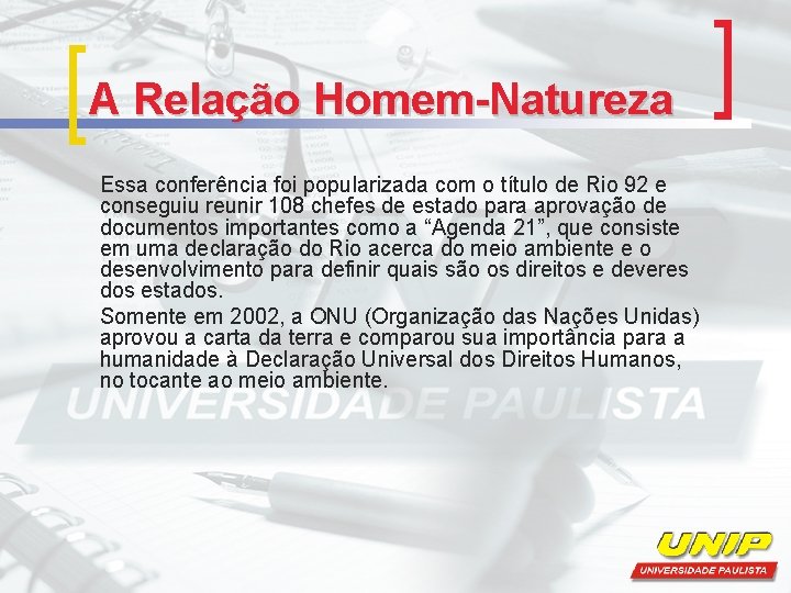 A Relação Homem-Natureza Essa conferência foi popularizada com o título de Rio 92 e A Relação Homem-Natureza Essa conferência foi popularizada com o título de Rio 92 e