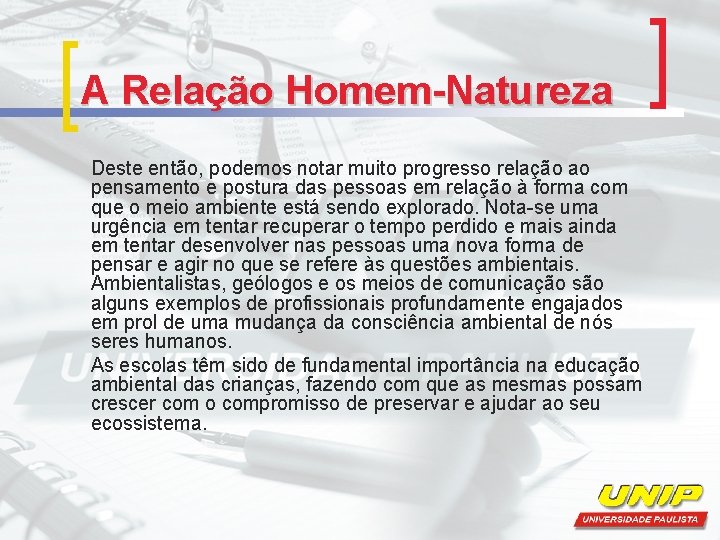 A Relação Homem-Natureza Deste então, podemos notar muito progresso relação ao pensamento e postura A Relação Homem-Natureza Deste então, podemos notar muito progresso relação ao pensamento e postura