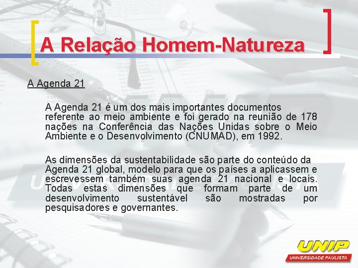 A Relação Homem-Natureza A Agenda 21 é um dos mais importantes documentos referente ao