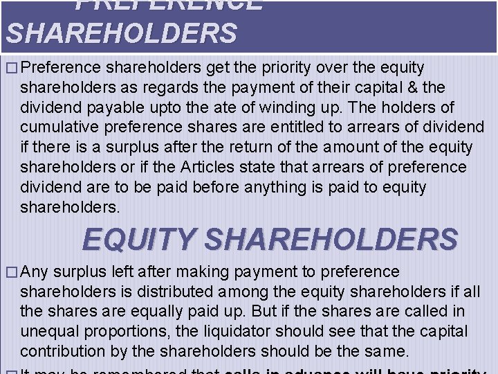 PREFERENCE SHAREHOLDERS � Preference shareholders get the priority over the equity shareholders as regards
