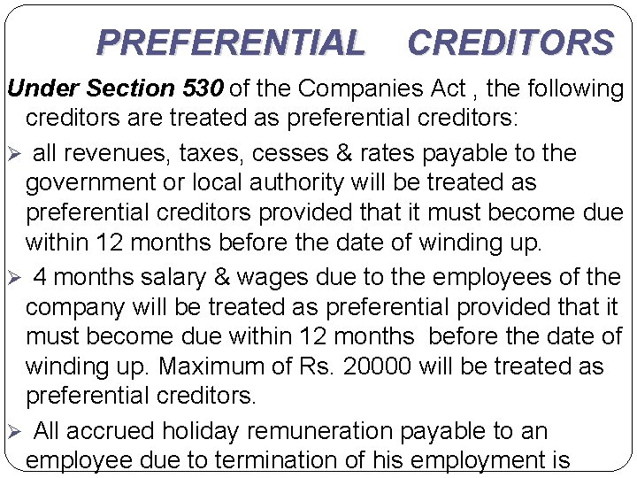 PREFERENTIAL CREDITORS Under Section 530 of the Companies Act , the following creditors are